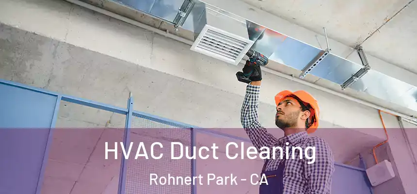  HVAC Duct Cleaning Rohnert Park - CA